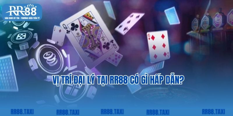Vị trí đại lý tại RR88 có gì hấp dẫn?