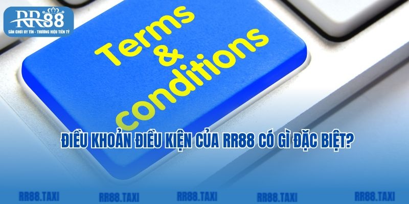 Điều khoản điều kiện của RR88 có gì đặc biệt?
