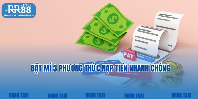 Bật mí 3 phương thức nạp tiền nhanh chóng tại RR88