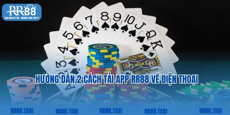 Hướng dẫn 2 cách tải app RR88 về điện thoại