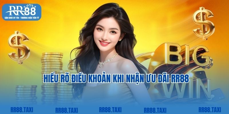 Hiểu về điều khoản - cẩm nang khuyến mãi RR88 chuẩn