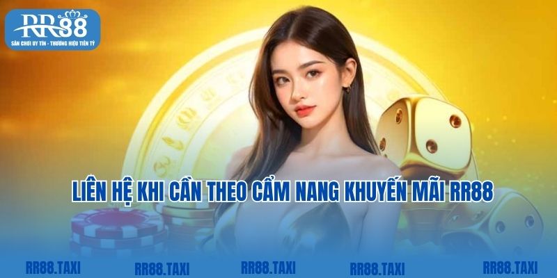 Liên hệ ngay nếu cần theo cẩm nang khuyến mãi RR88
