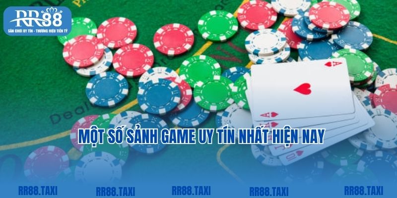 Một số sảnh game uy tín nhất hiện nay