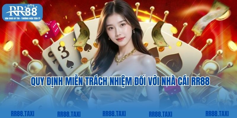 Quy định miễn trách nhiệm đối với nhà cái RR88