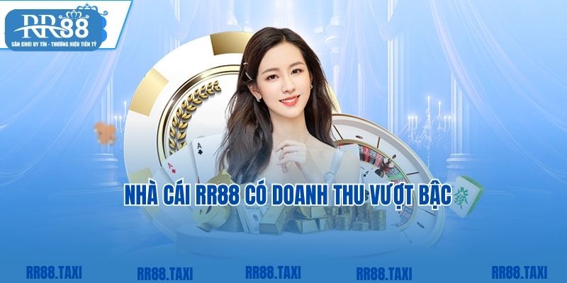 Nhà cái RR88 có doanh thu vượt bậc