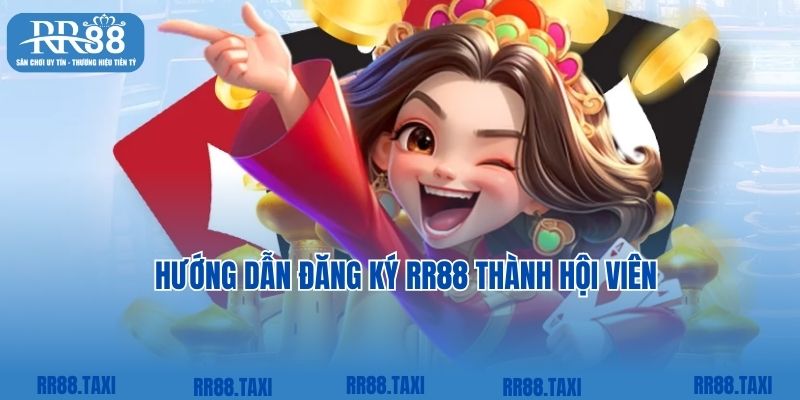 Hướng dẫn đăng ký RR88 thành hội viên