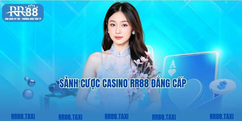 Sảnh cược casino RR88 đẳng cấp