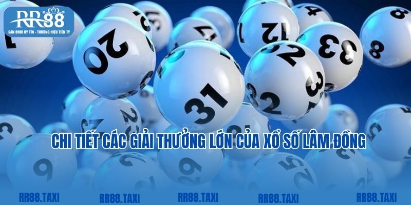 Chi tiết các giải thưởng lớn của xổ số Lâm Đồng